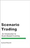 Scenario Trading: An Introduction to Event-Based Investing (English Edition)