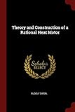 Theory and Construction of a Rational Heat Motor