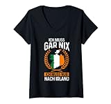 Damen Ich muss gar nix Ich muss nur nach Irland Irland Irländer T-Shirt mit V-Ausschnitt