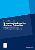 Understanding Proactive Customer Orientation: Construct Development and Managerial Implications