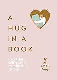 A Hug in a Book: Everyday Self-Care and Comforting Rituals (English Edition)
