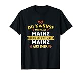 Du kannst mich aus Mainz holen - T-Shirt