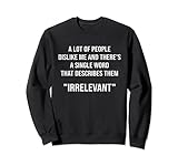 A Lot Of People Dislike Me Irrelevant People Funny Sarcastic Sweatshirt