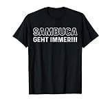 Anis Likör Sambuca Geht Immer Saufen Trinken T-Shirt