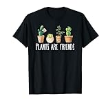 Plants Are Friends Gärtnern Geschenkidee T-Shirt