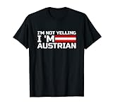 I'm Not Yelling I'm Austrian Reise Ösi Flagge Österreich T-Shirt