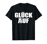 Glück Auf - Ruhrgebiet Kumpel Zeche Heimat Schlägel & Eisen T-Shirt