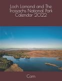 Loch Lomond and The Trossachs National Park Calendar 2022