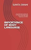 IMPORTANCE OF BODY LANGUAGE: From interviews to dates, the boardroom to the stage, being aware of the non-verbal signals you, and other (FLIGHT OF LIFE)