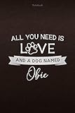 Notebook All You Need Is Love And A Dog Named Obie Lined Journal: 112 Pages, 6x9 inch, Monthly, Appointment, Weekly, Personal, Daily, Lesson