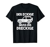 Der Eckige Muss Ins Dreckige Geländewagen Offroad Offroader T-Shirt