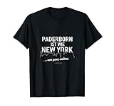 Paderborn ist wie New York lustiger Spruch über Paderborn T-Shirt