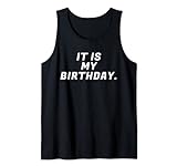 Lustiges und trockenes Geburtstagsgeschenk 'It Is My Birthday' Tank Top