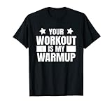 Sport Training Spruch für Gym & Bodybuilding: Workout Warmup T-Shirt