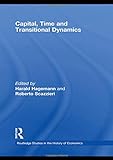 Capital, Time and Transitional Dynamics (Routledge Studies in the History of Economics, Band 96)