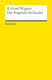 Der fliegende Holländer. Textbuch mit Varianten der Partitur: Wagner, Richard – Klassiker der Musikgeschichte mit Erläuterungen – 18317
