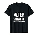 Sprichwort - Alter Schwede Lustiger Spruch T-Shirt