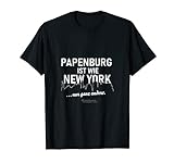 Papenburg ist wie New York ... nur ganz anders Papenburg T-Shirt