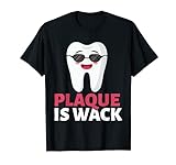 Plaque Is Wack Pädiatrie Fee Zahnarzt T-Shirt