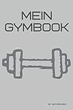 Mein Gymbook: Trainingstagebuch, dein Buch zum erreichen deiner Ziele im Fitnessstudio, Krafttraining, Bodybuilding und Cardio | Inkl. Checkliste für dein Fitness Zubehör