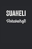 Suaheli Vokabelheft: Suaheli Vokabelheft, Vokabeltrainier, Vokabel Notizbuch, Sprache lernen, Notizheft, Geschenkidee, 120 Seiten, 6x9