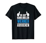Werner Vorname Name Spruch Lustig Fun Geburtstag Werner T-Shirt