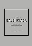 Little Book of Balenciaga: Het verhaal van het iconische modehuis Balenciaga