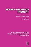 Akbar's Religious Thought: Reflected in Mogul Painting (Ethical and Religious Classics of East and West Book 9) (English Edition)