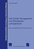 Call-Center-Management und Mitarbeiterzufriedenheit: Eine kausalanalytische Untersuchung (Betriebswirtschaftliche Forschung zur Unternehmensführung, 52, Band 52)