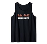 Run Fast Turn Left - Funny Track Runner Motivational Fitness Tank Top