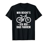 Mir Reicht's Ich Geh Rad fahren Mountainbike Fahrrad Spruch T-Shirt