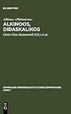 Alkinoos, Didaskalikos: Lehrbuch der Grundsätze Platons. Einleitung, Text, Übersetzung und Anmerkungen (Sammlung wissenschaftlicher Commentare (SWC))