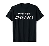 How You Doin T-Shirt