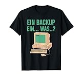 Informatik Programmierer - Keine Angst mache immer Backup T-Shirt