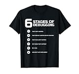 6 Stages of Debugging T-Shirt Bug Coding Computer Programmer
