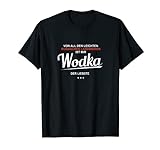 lustiges Wodka Landwein Spruch Alkohol T-Shirt