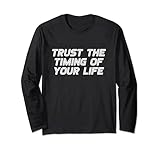 Trust The Timing Of Your Life - Positive Vibes Zitat Langarmshirt