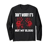 Don't Worry It's Not My Blood Bloody Hand Chainsaw Langarmshirt