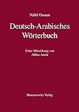 Deutsch-Arabisches Wörterbuch: Unter Mitwirkung von Abbas Amin
