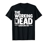 Nicht im Ruhestand bis 64 Jahre – The Working Dead Saison 64 T-Shirt