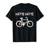 Hätte Hätte Fahrradkette T-Shirt Rennrad Radfahrer Spruch T-Shirt
