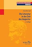 Die Literatur in der Zeit des Augustus (Klassische Philologie kompakt)