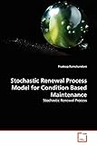 Stochastic Renewal Process Model for Condition Based Maintenance: Stochastic Renewal Process