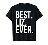 Best Liz. Ever Geschenk Name Lustig Personalisiert Frauen Geburtstag T-Shirt