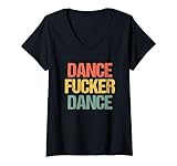 Damen Dance Fucker Dance - Lustiger Spruch Tanzen Cool Retro Dancer T-Shirt mit V