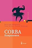 C.O.R.B.A. Komponenten: Effektives Software-Design und Programmierung (Xpert.press) (German Edition)