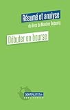Débuter en bourse (Résumé et analyse du livre de Maxime Dubourg) (Book Review) (French Edition)