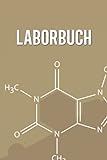 Laborbuch: Einfaches Laborbuch zum Erfassen und Dokumentieren von Versuchen - Geeignet für Chemiker, Laboranten, Studenten und Labortechnische Assistenten