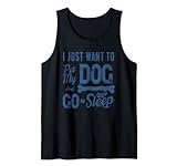 I Want My Dog And Puppy And To go To Sleep Funny Pet Lovers Tank Top