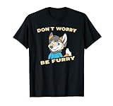Don't Worry Be Furry – Lustiges Furry Fandom T-Shirt
